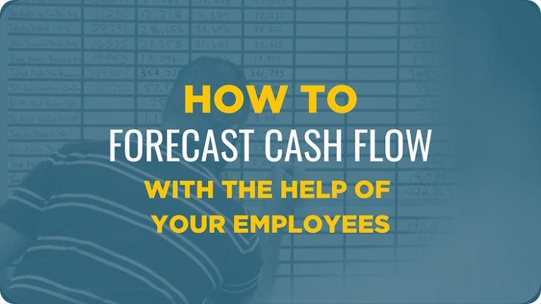 How to Forecast Cash Flow With The Help of Your Employees